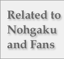 Related to Nohgaku and Fans